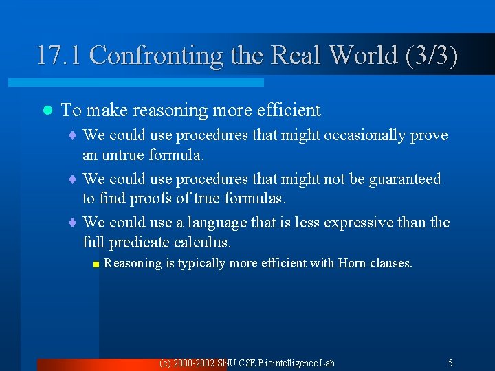 17. 1 Confronting the Real World (3/3) l To make reasoning more efficient ¨
