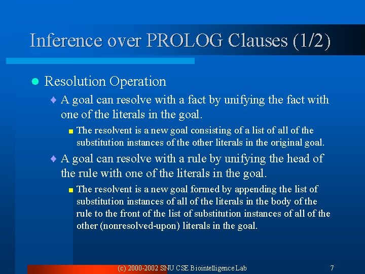 Inference over PROLOG Clauses (1/2) l Resolution Operation ¨ A goal can resolve with