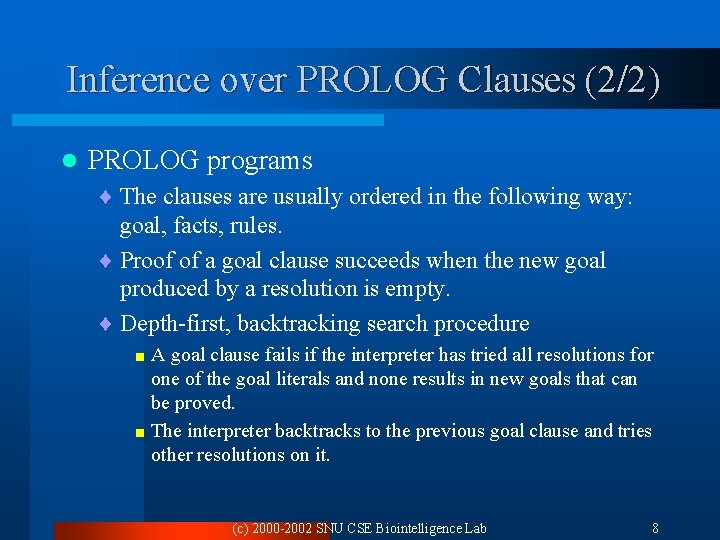 Inference over PROLOG Clauses (2/2) l PROLOG programs ¨ The clauses are usually ordered