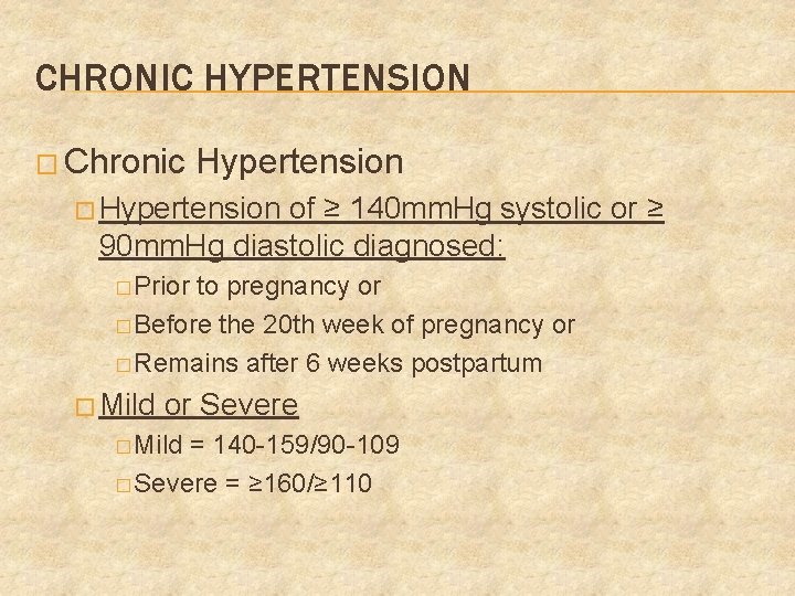 CHRONIC HYPERTENSION � Chronic Hypertension � Hypertension of ≥ 140 mm. Hg systolic or