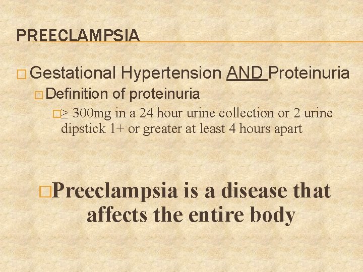 PREECLAMPSIA � Gestational � Definition Hypertension AND Proteinuria of proteinuria �≥ 300 mg in