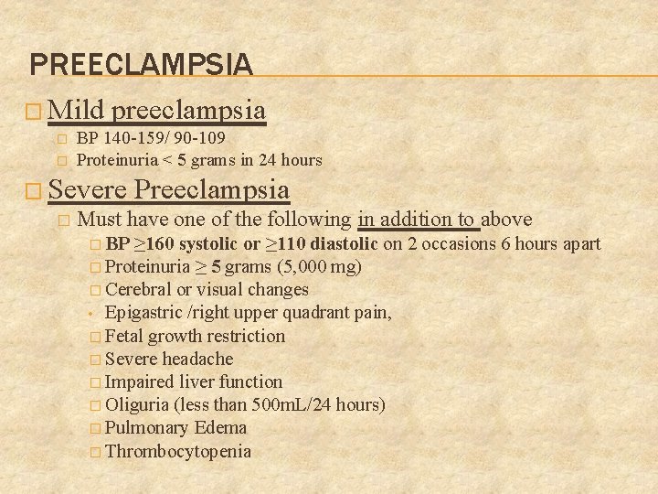 PREECLAMPSIA � Mild � � preeclampsia BP 140 -159/ 90 -109 Proteinuria < 5