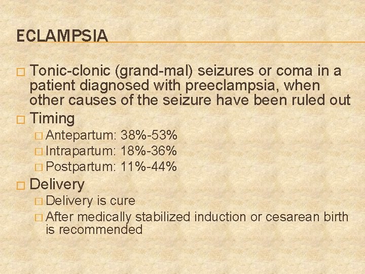 ECLAMPSIA � Tonic-clonic (grand-mal) seizures or coma in a patient diagnosed with preeclampsia, when