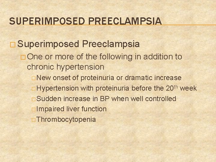 SUPERIMPOSED PREECLAMPSIA � Superimposed Preeclampsia � One or more of the following in addition