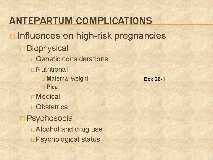 ANTEPARTUM COMPLICATIONS � Influences on high-risk pregnancies � Biophysical � Genetic considerations � Nutritional