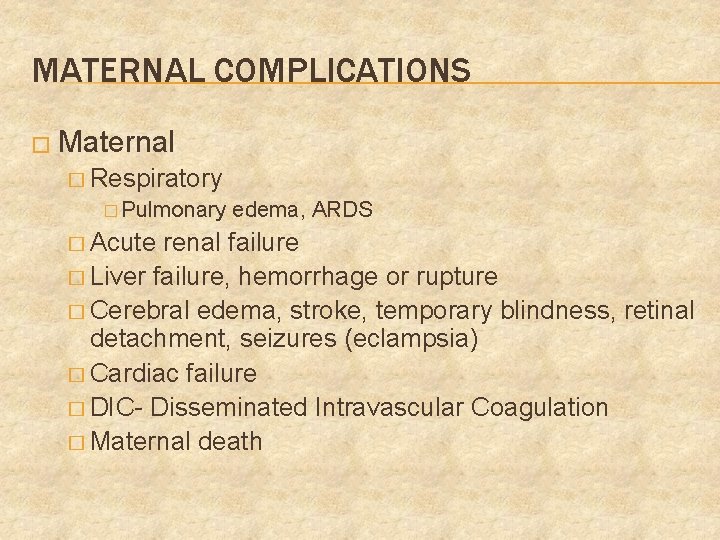 MATERNAL COMPLICATIONS � Maternal � Respiratory � Pulmonary � Acute edema, ARDS renal failure