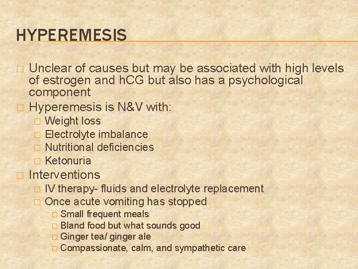 HYPEREMESIS � � Unclear of causes but may be associated with high levels of