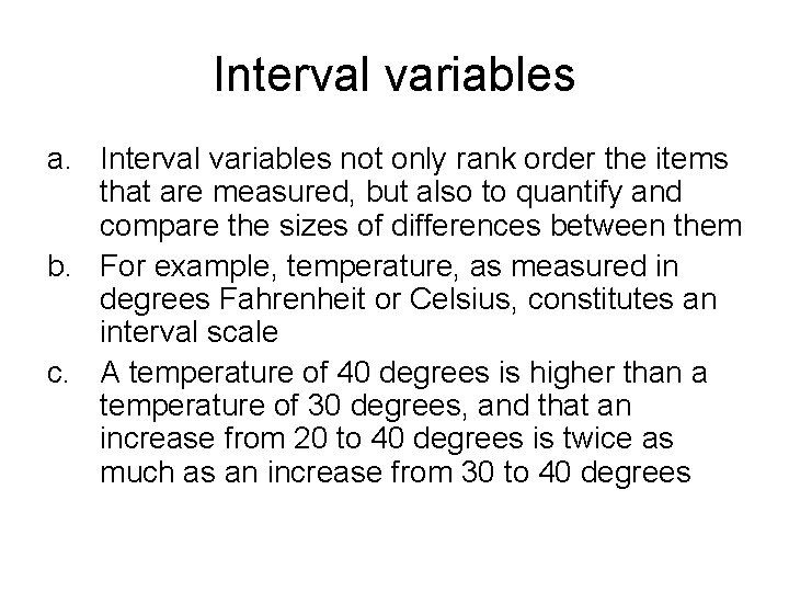 Interval variables a. Interval variables not only rank order the items that are measured,