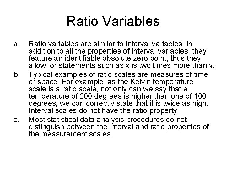 Ratio Variables a. b. c. Ratio variables are similar to interval variables; in addition