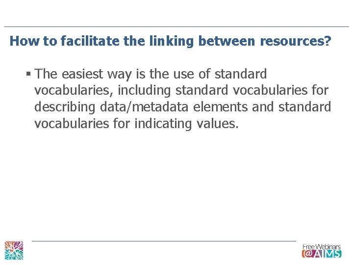 How to facilitate the linking between resources? § The easiest way is the use