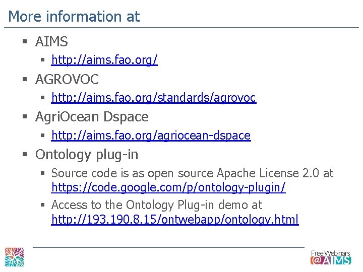 More information at § AIMS § http: //aims. fao. org/ § AGROVOC § http: