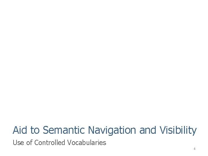 Aid to Semantic Navigation and Visibility Use of Controlled Vocabularies 4 