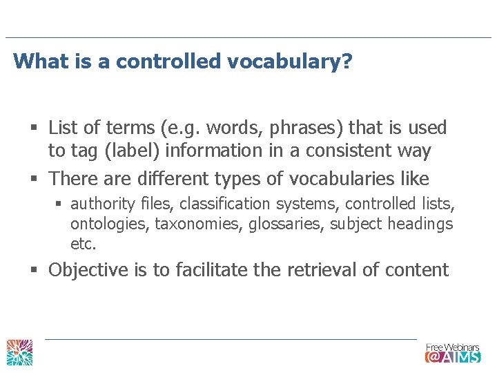 What is a controlled vocabulary? § List of terms (e. g. words, phrases) that