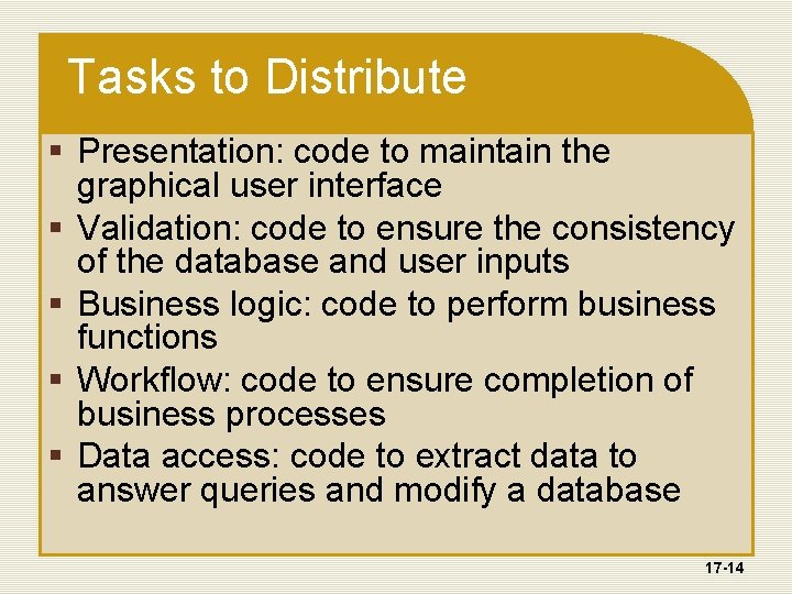 Tasks to Distribute § Presentation: code to maintain the graphical user interface § Validation: