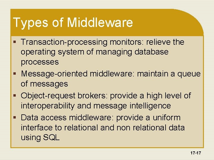 Types of Middleware § Transaction-processing monitors: relieve the operating system of managing database processes