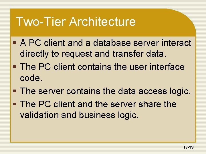 Two-Tier Architecture § A PC client and a database server interact directly to request