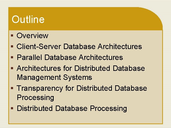 Outline § § Overview Client-Server Database Architectures Parallel Database Architectures for Distributed Database Management