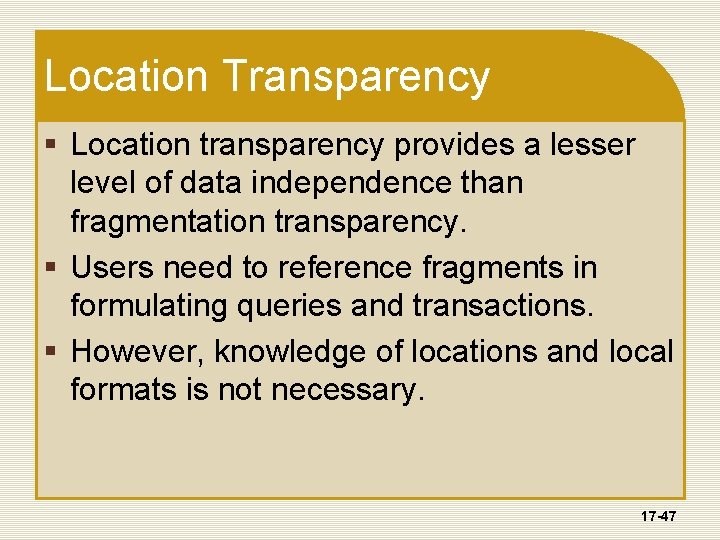 Location Transparency § Location transparency provides a lesser level of data independence than fragmentation