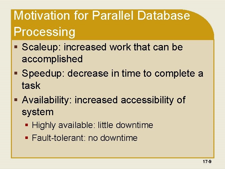 Motivation for Parallel Database Processing § Scaleup: increased work that can be accomplished §