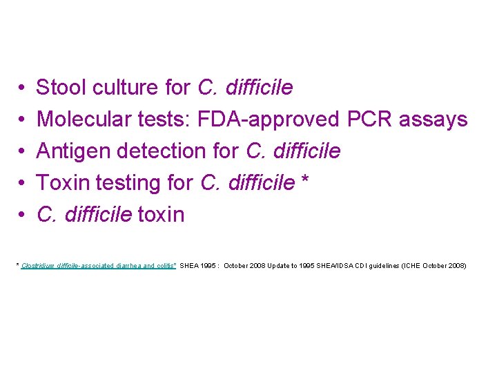  • • • Stool culture for C. difficile Molecular tests: FDA-approved PCR assays