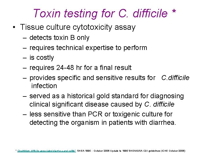 Toxin testing for C. difficile * • Tissue culture cytotoxicity assay – – –