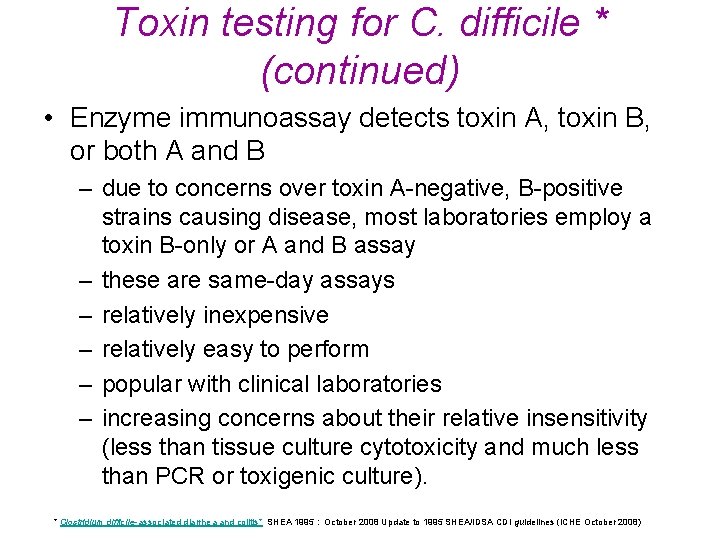 Toxin testing for C. difficile * (continued) • Enzyme immunoassay detects toxin A, toxin