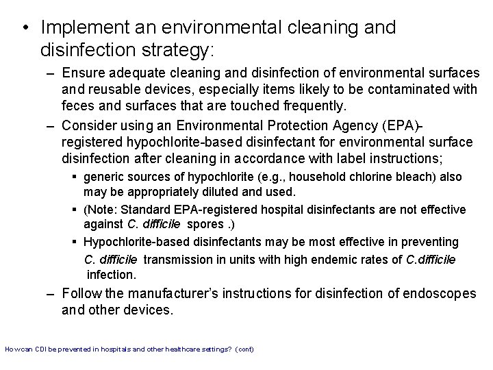  • Implement an environmental cleaning and disinfection strategy: – Ensure adequate cleaning and
