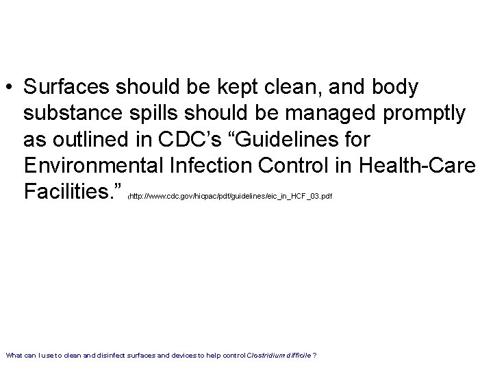  • Surfaces should be kept clean, and body substance spills should be managed