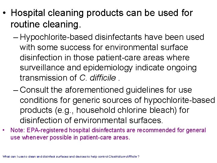  • Hospital cleaning products can be used for routine cleaning. – Hypochlorite-based disinfectants