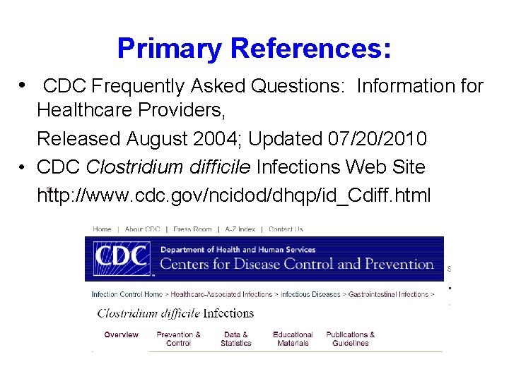  Primary References: • CDC Frequently Asked Questions: Information for Healthcare Providers, Released August