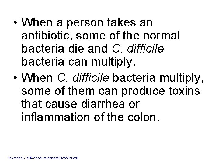  • When a person takes an antibiotic, some of the normal bacteria die