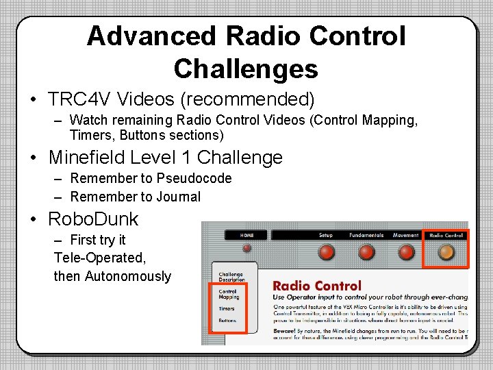 Advanced Radio Control Challenges • TRC 4 V Videos (recommended) – Watch remaining Radio