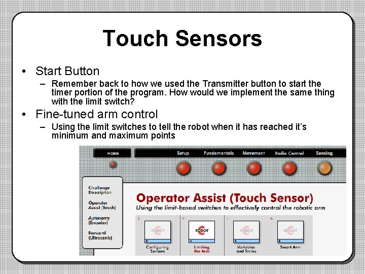 Touch Sensors • Start Button – Remember back to how we used the Transmitter