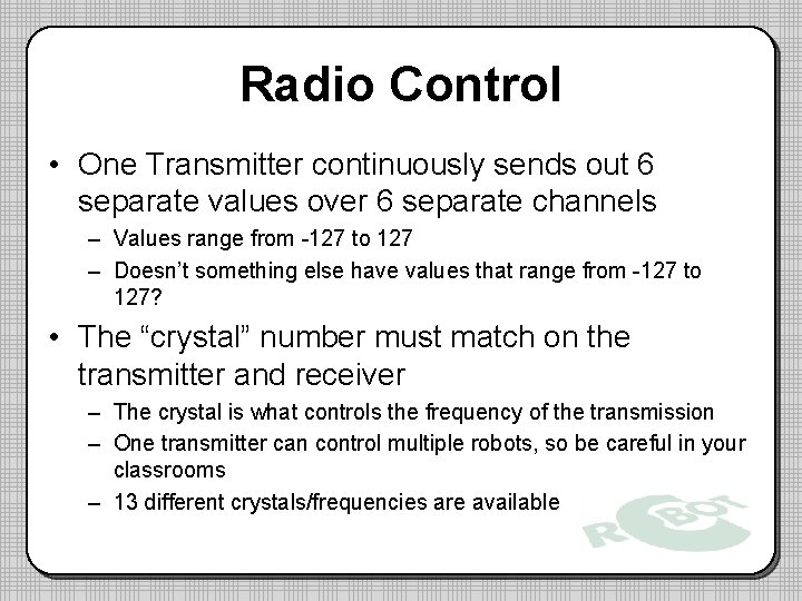 Radio Control • One Transmitter continuously sends out 6 separate values over 6 separate