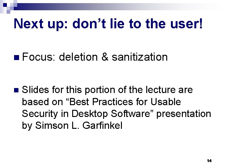 Next up: don’t lie to the user! n Focus: n deletion & sanitization Slides