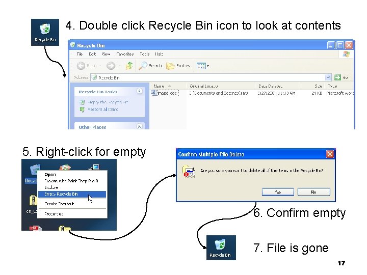 4. Double click Recycle Bin icon to look at contents 5. Right-click for empty