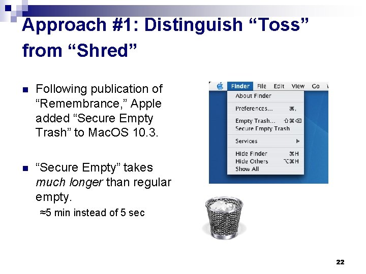 Approach #1: Distinguish “Toss” from “Shred” n Following publication of “Remembrance, ” Apple added