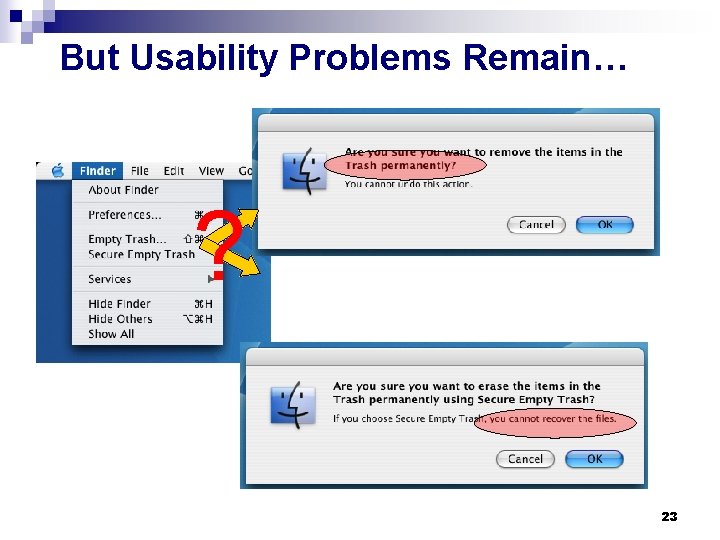 But Usability Problems Remain… ? 23 