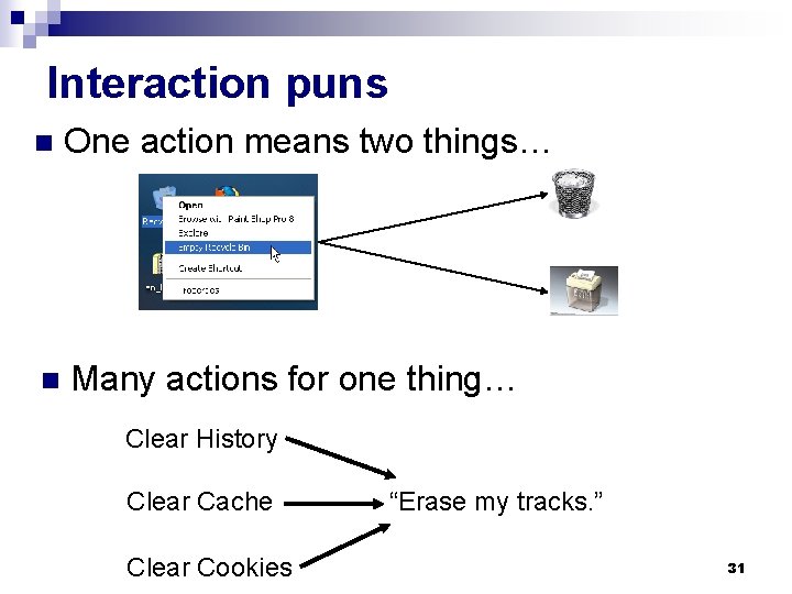 Interaction puns n One action means two things… n Many actions for one thing…