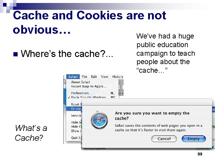 Cache and Cookies are not obvious… We’ve had a huge n Where’s the cache?