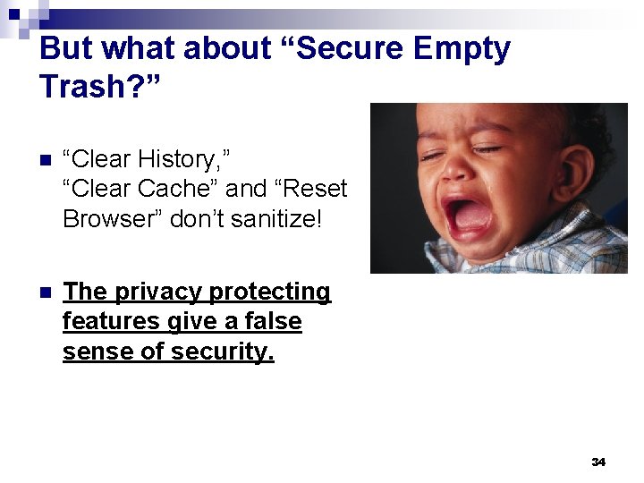 But what about “Secure Empty Trash? ” n “Clear History, ” “Clear Cache” and