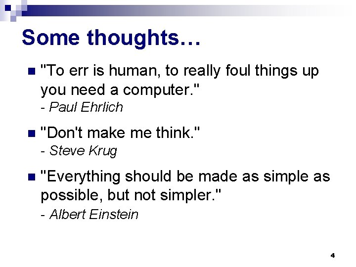 Some thoughts… n "To err is human, to really foul things up you need