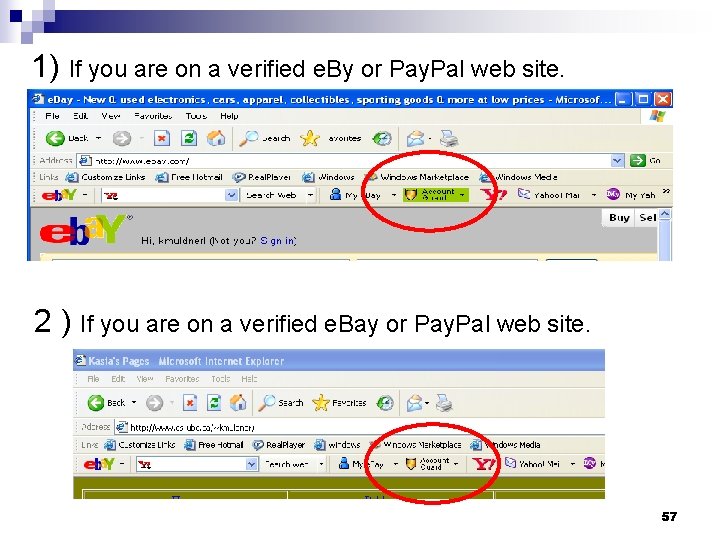 1) If you are on a verified e. By or Pay. Pal web site.
