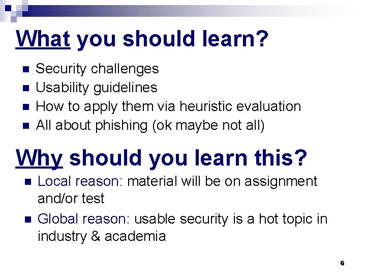 What you should learn? n n Security challenges Usability guidelines How to apply them
