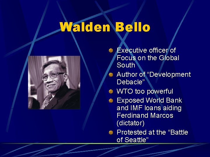 Walden Bello Executive officer of Focus on the Global South Author of “Development Debacle”