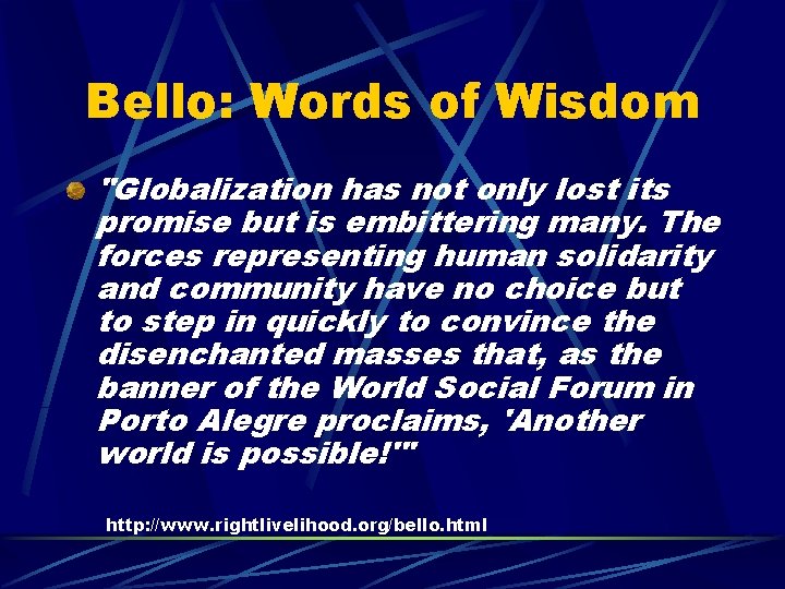 Bello: Words of Wisdom "Globalization has not only lost its promise but is embittering