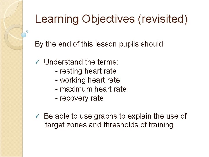 Learning Objectives (revisited) By the end of this lesson pupils should: ü Understand the