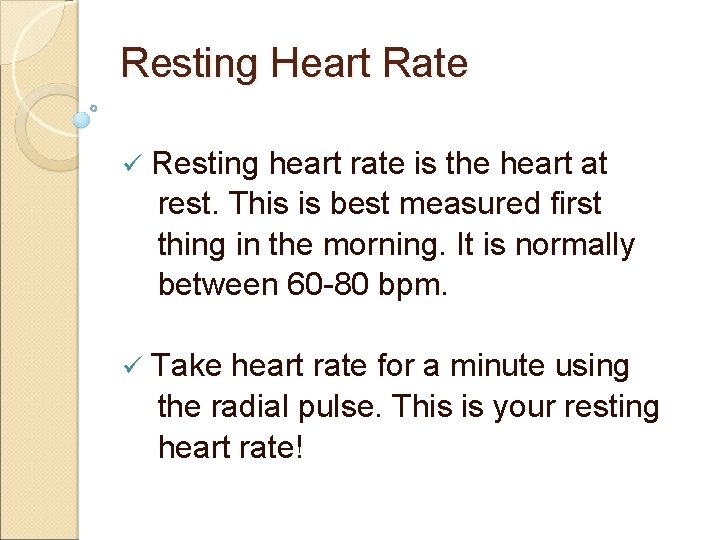 Resting Heart Rate ü Resting heart rate is the heart at rest. This is