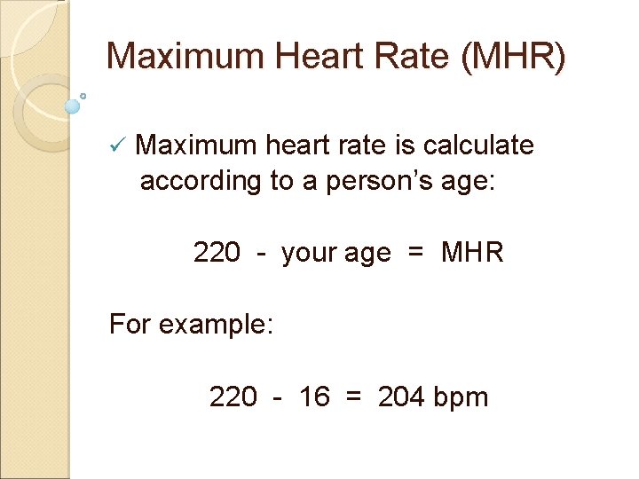 Maximum Heart Rate (MHR) ü Maximum heart rate is calculate according to a person’s