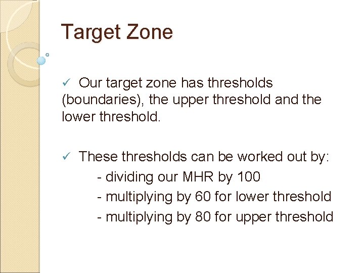 Target Zone Our target zone has thresholds (boundaries), the upper threshold and the lower